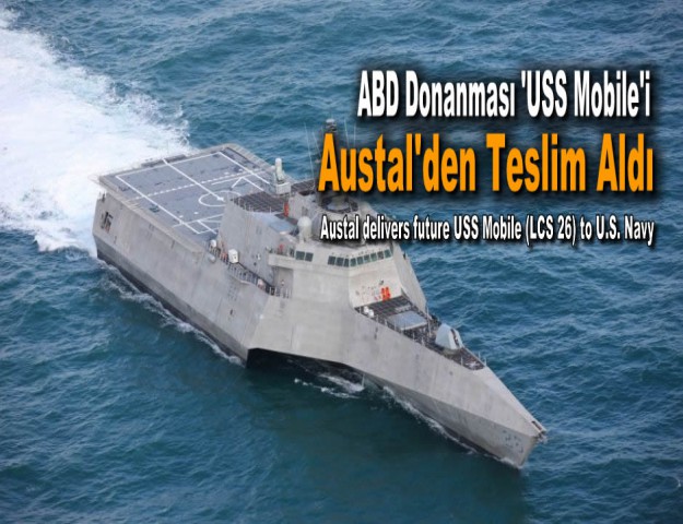 ABD Donanması 'USS Mobile'i Austal'den Teslim Aldı