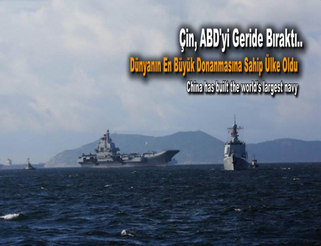 Çin, ABD'yi Geride Bıraktı.. Dünyanın En Büyük Donanmasına Sahip Ülke Oldu