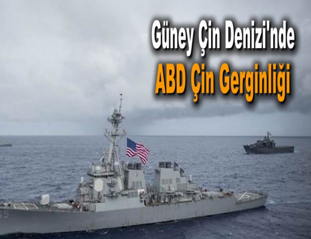 Güney Çin Denizi'nde ABD Çin Gerginliği