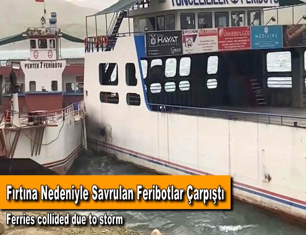 Fırtına Nedeniyle Savrulan Feribotlar Çarpıştı