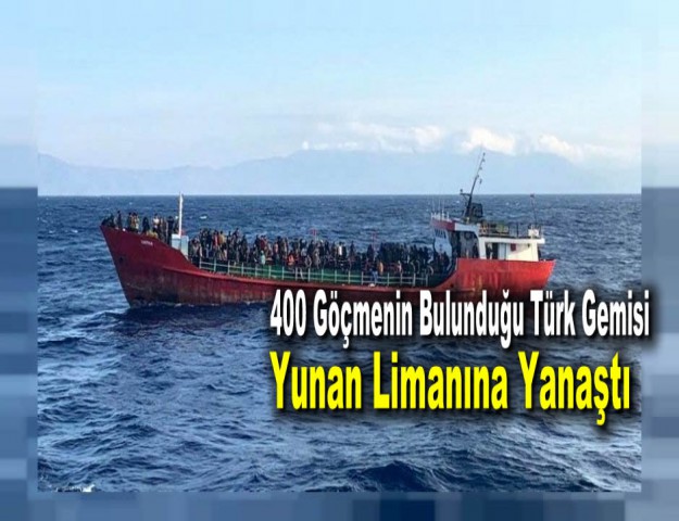 400 Göçmenin Bulunduğu Türk Gemisi Yunan Limanına Yanaştı