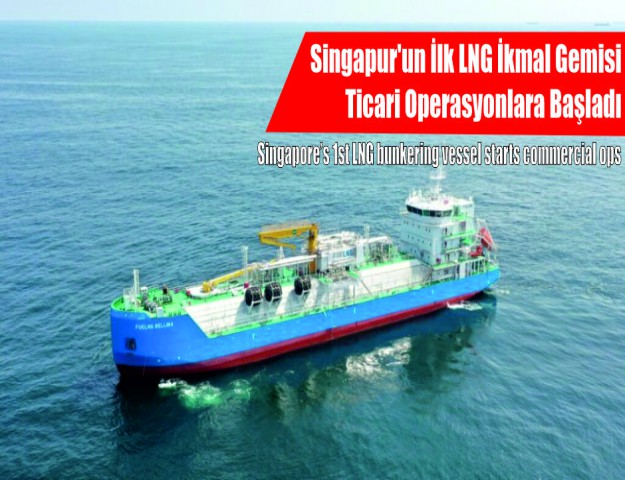 Singapur'un İlk LNG İkmal Gemisi Ticari Operasyonlara Başladı