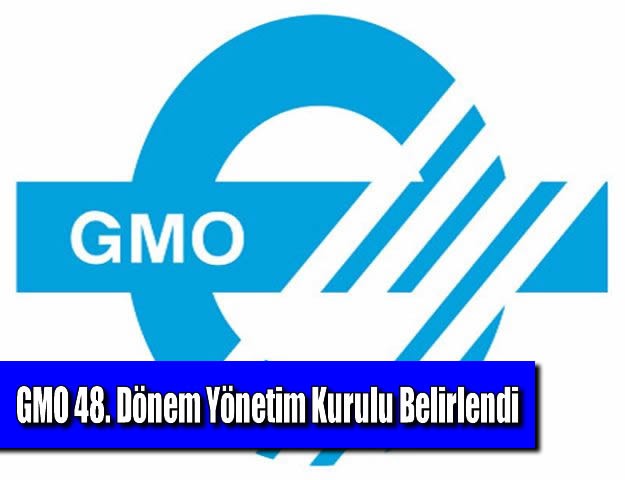 GMO 48. Dönem Yönetim Kurulu Belirlendi