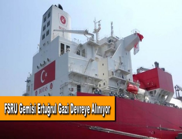 FSRU Gemisi Ertuğrul Gazi Devreye Alınıyor
