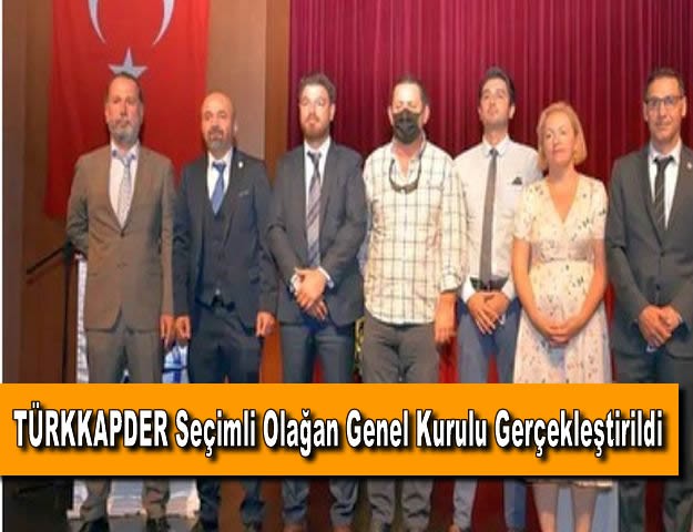 TÜRKKAPDER Seçimli Olağan Genel Kurulu Gerçekleştirildi