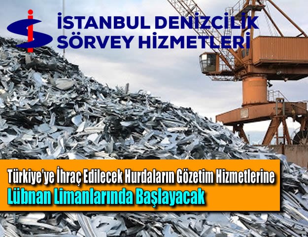 Türkiye’ye İhraç Edilecek Hurdaların Gözetim Hizmetlerine Lübnan Limanlarında Başlayacak