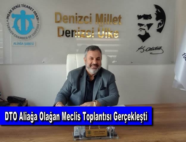 DTO Aliağa Olağan Meclis Toplantısı Gerçekleşti