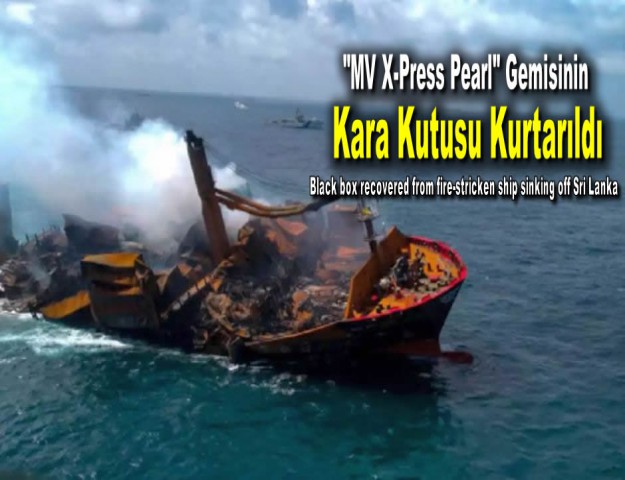 "MV X-Press Pearl" Gemisinin Kara Kutusu Kurtarıldı