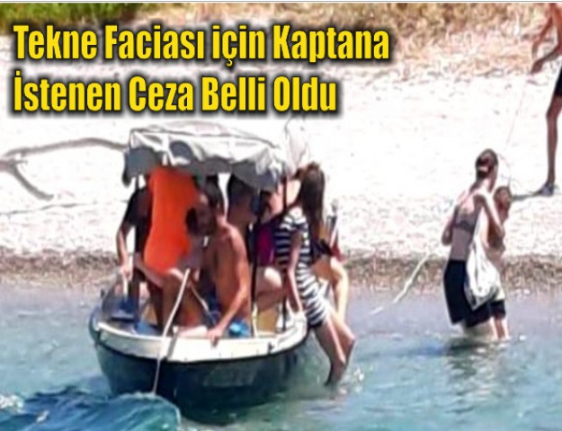 Tekne Faciası için Kaptana İstenen Ceza Belli Oldu