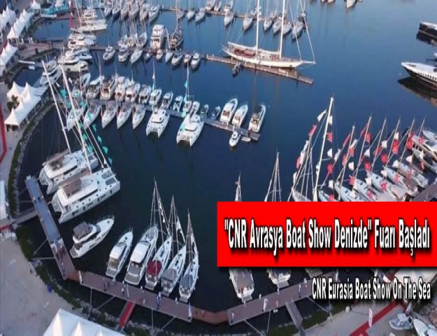"CNR Avrasya Boat Show Denizde" Fuarı Başladı