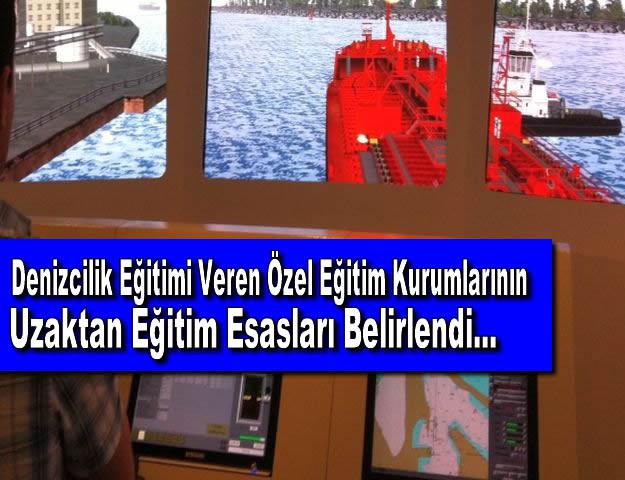 Denizcilik Eğitimi Veren Özel Eğitim Kurumlarının Uzaktan Eğitim Esasları Belirlendi...