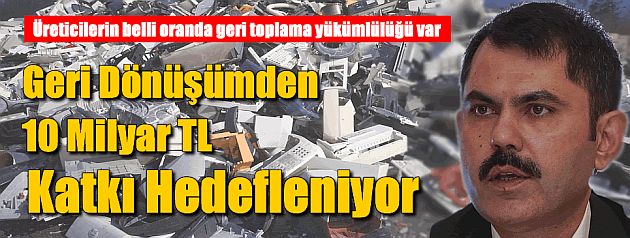 Geri Dönüşüm Hedefi 10 Milyar TL