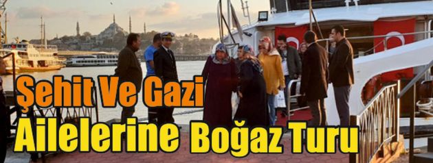 İBB'den Şehit Ve Gazi Ailelerine Boğaz Turu