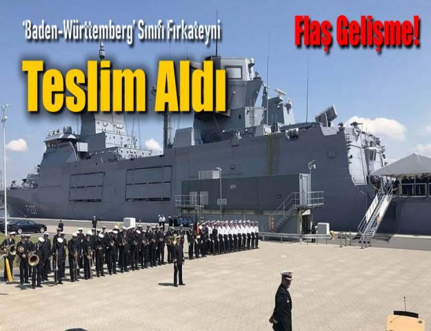 'Baden-Württemberg’ Sınıfı Fırkateyni Teslim Aldı