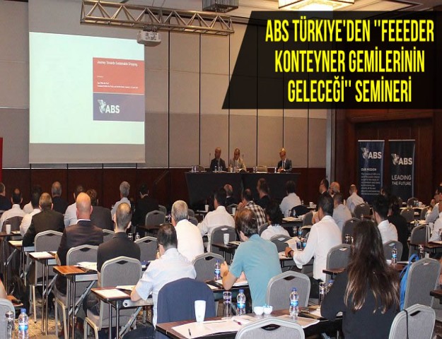 ABS Türkiye'den ''Feeeder Konteyner Gemilerinin Geleceği'' Semineri