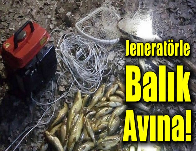 Jeneratörle Balık Avına...