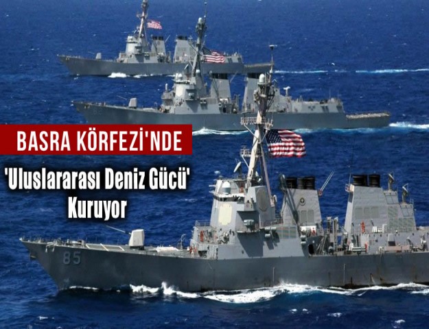 Basra Körfezi'nde 'Uluslararası Deniz Gücü' Kuruyor