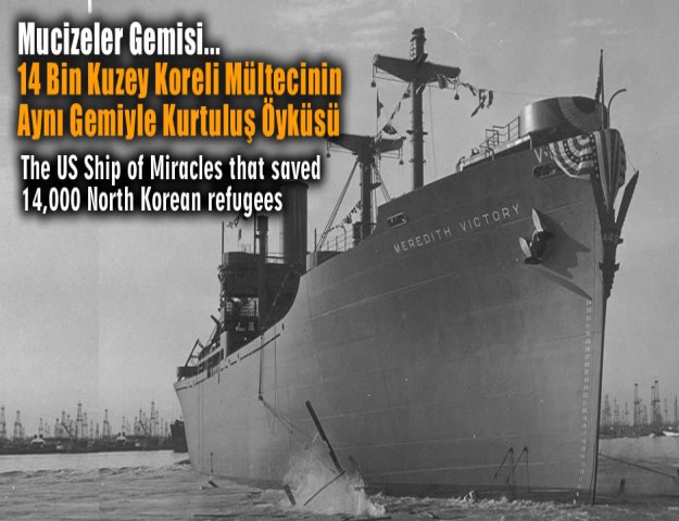 Mucizeler Gemisi... 14 Bin Kuzey Koreli Mültecinin Aynı Gemiyle Kurtuluş Öyküsü