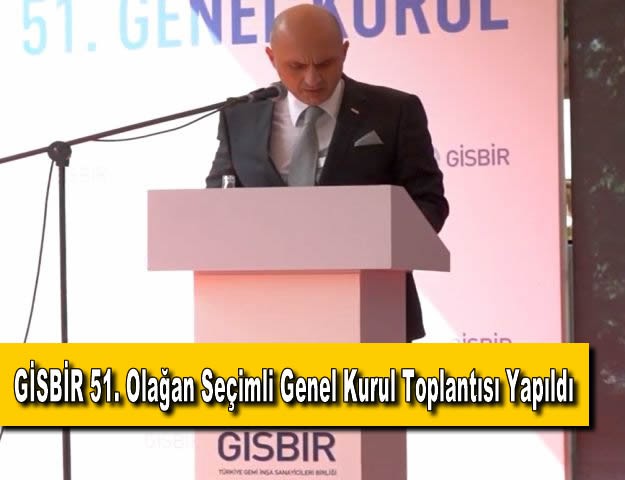 GİSBİR 51. Olağan Seçimli Genel Kurul Toplantısı Yapıldı