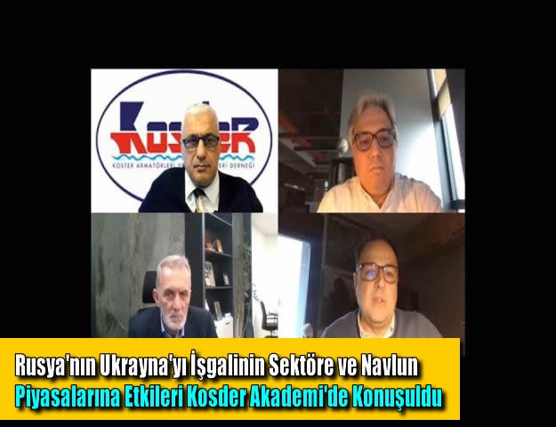Rusya'nın Ukrayna'yı İşgalinin Sektöre ve Navlun Piyasalarına Etkileri Kosder Akademi'de Konuşuldu
