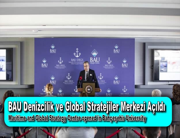 BAU Denizcilik ve Global Stratejiler Merkezi Açıldı