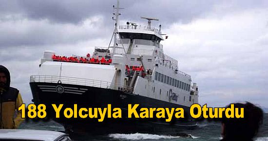 188 yolculu feribot karaya oturdu