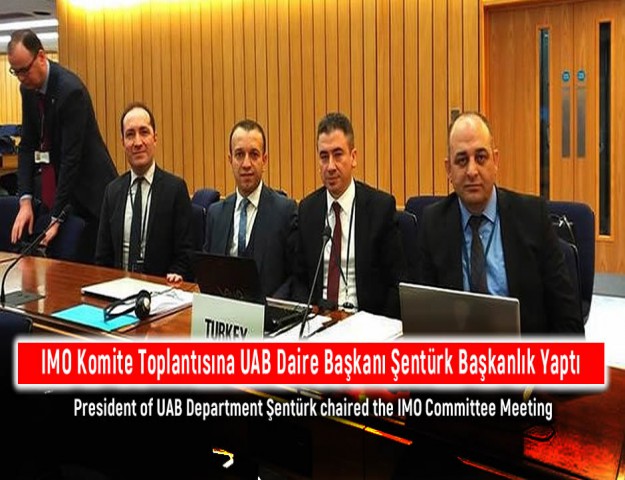 IMO Komite Toplantısına UAB Daire Başkanı Şentürk Başkanlık Yaptı