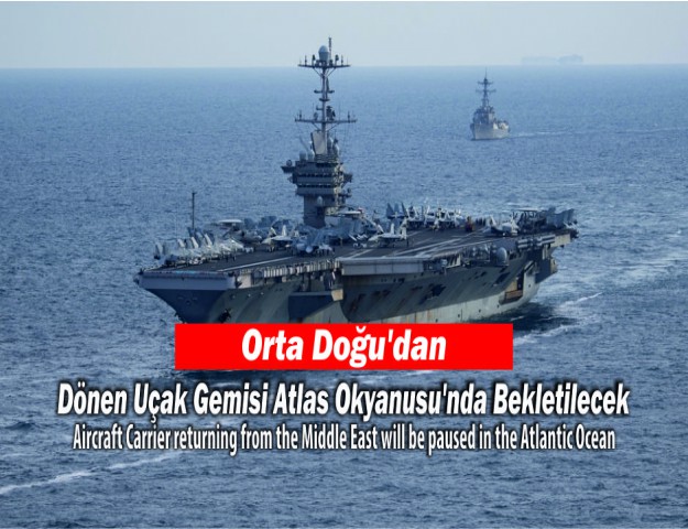 Orta Doğu'dan Dönen Uçak Gemisi Atlas Okyanusu'nda Bekletilecek