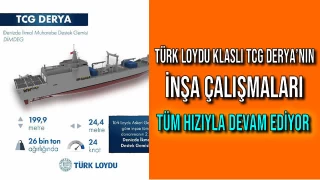 Türk Loydu Klaslı TCG DERYA’nın İnşa Çalışmaları Tüm Hızıyla Devam Ediyor