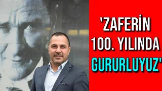 Zaferin 100. Yılında Gururluyuz