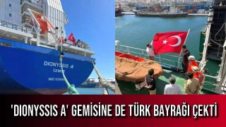 'DIONYSSIS A' Gemisine de Türk Bayrağı Çekti