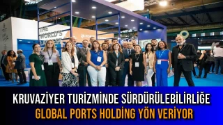 Kruvaziyer Turizminde Sürdürülebilirliğe Global Ports Holding Yön Veriyor