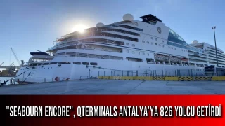 "Seabourn Encore", QTerminals Antalya’ya 826 Yolcu Getirdi