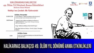 HALİKARNAS BALIKÇISI 49. ÖLÜM YIL DÖNÜMÜ ANMA ETKİNLİKLERİ