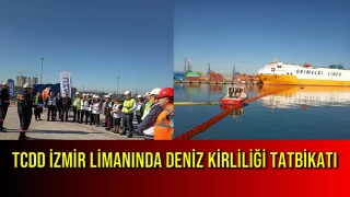 TCDD İZMİR LİMANINDA DENİZ KİRLİLİĞİ TATBİKATI