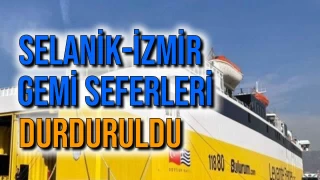 Selanik-İzmir Gemi Seferleri Durduruldu