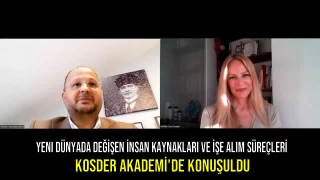 Yeni Dünyada Değişen İnsan Kaynakları ve İşe Alım Süreçleri Kosder Akademi'de Konuşuldu