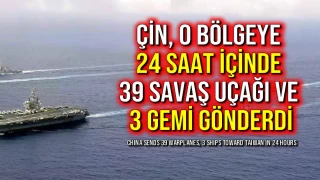 Çin, O Bölgeye 24 Saat İçinde 39 Savaş Uçağı ve 3 Gemi Gönderdi