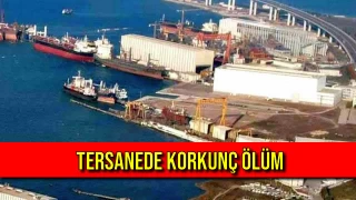 Tersanede Korkunç Ölüm