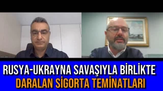 Rusya-Ukrayna Savaşıyla Birlikte Daralan Sigorta Teminatları