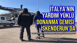 İtalya’nın Yardım Yüklü Donanma Gemisi İskenderun’da
