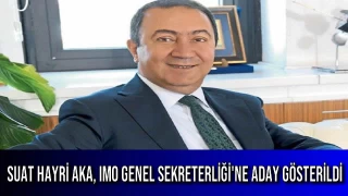 Suat Hayri Aka, IMO Genel Sekreterliği'ne Aday Gösterildi