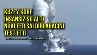 Kuzey Kore İnsansız Su Altı Nükleer Saldırı Aracını Test Etti