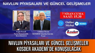 Navlun Piyasaları ve Güncel Gelişmeler Kosder Akademi'de Konuşulacak