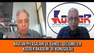 Navlun Piyasaları ve Güncel Gelişmeler Kosder Akademi'de Konuşuldu