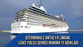 QTerminals Antalya Limanı, Lüks Yolcu Gemisi Marina’yı Ağırladı