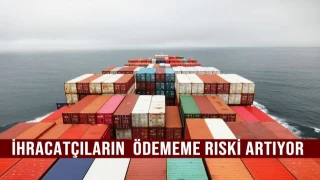 İhracatçıların ödememe riskinde artış bekleniyor