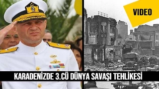 Karadeniz'de 3.cü Dünya savaşı tehlikesi