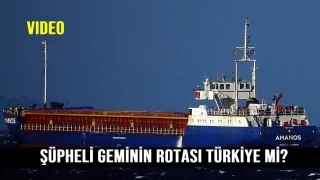 Şüpheli geminin rotası Türkiye mi?
