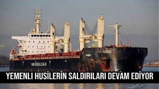 Yemen'li Husilerin saldırıları devam ediyor